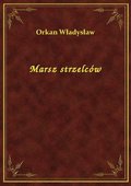 Marsz strzelców - ebook