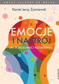 Społeczeństwo: Emocje i nastrój Jak je zrozumieć i kształtować - ebook
