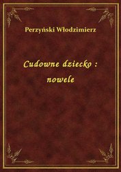 : Cudowne dziecko : nowele - ebook