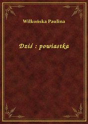 : Dziś : powiastka - ebook