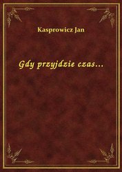 : Gdy przyjdzie czas... - ebook