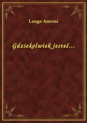 : Gdziekolwiek jesteś... - ebook