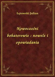 : Nowocześni bohaterowie : nowele i opowiadania - ebook