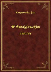 : W Bardyjowskim dworze - ebook