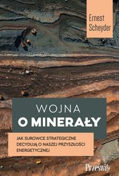 : Wojna o minerały. Jak surowce strategiczne decydują o naszej przyszłości energetycznej - ebook