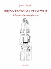 : Między Lwowem a Krakowem. Szkice architektoniczne - ebook