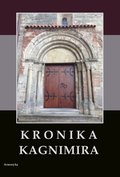 Kronika Kagnimira to jest dzieje czterech pierwszych królów chrześcijańskich w Polsce, w wieku XI pisane - ebook