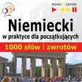 Języki i nauka języków: Niemiecki w praktyce. 1000 podstawowych słów i zwrotów - audio kurs