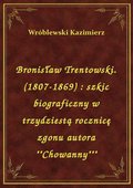 ebooki: Bronisław Trentowski. (1807-1869) : szkic biograficzny w trzydziestą rocznicę zgonu autora ""Chowanny""" - ebook