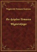 Do księdza Tomasza Węgierskiego - ebook