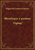 Moralizacje z poematu "Organy" - ebook