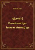 Nagrobek Kossakowskiego, hetmana litewskiego - ebook