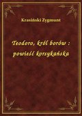 Teodoro, król borów : powieść korsykańska - ebook