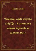 Terakoja, czyli wiejska szkółka : historyczny dramat japoński w jednym akcie - ebook