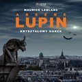 Kryminał, sensacja, thriller: Arsène Lupin. Kryształowy korek - audiobook