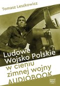 Ludowe Wojsko Polskie w cieniu zimnej wojny - audiobook