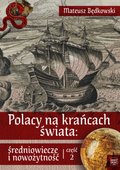 Polacy na krańcach świata: średniowiecze i nowożytność. Część 2 - ebook