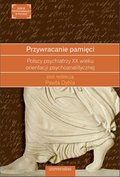 Przywracanie pamięci. Polscy psychiatrzy XX wieku orientacji psychoanalitycznej - ebook
