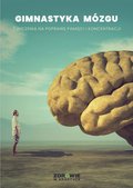 „Gimnastyka mózgu”. Ćwiczenia na poprawę pamięci i koncentracji - ebook