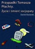 Przypadki Tomasza Płachty. Życie i śmierć socjopaty - ebook