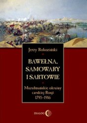 : Bawełna, samowary i Sartowie. Muzułmańskie okrainy carskiej Rosji 1795-1916 - ebook
