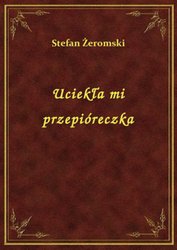 : Uciekła Mi Przepióreczka… - ebook
