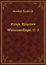: Dzieje Księstwa Warszawskiego. T. 3 - ebook
