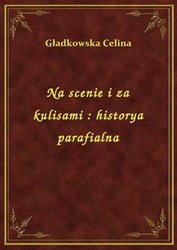 : Na scenie i za kulisami : historya parafialna - ebook