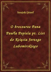 : O broszurze Pana Pawła Popiela pt. List do Księcia Jerzego Lubomirskiego - ebook