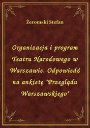 : Organizacja i program Teatru Narodowego w Warszawie. Odpowiedź na ankietę "Przeglądu Warszawskiego" - ebook