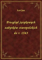 : Przegląd językowych zabytków staropolskich do r. 1543 - ebook