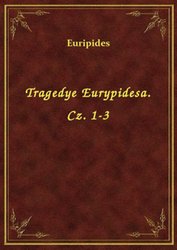 : Tragedye Eurypidesa. Cz. 1-3 - ebook