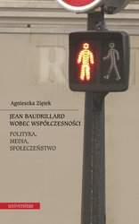 : Jean Baudrillard wobec współczesności: polityka, media, społeczeństwo - ebook