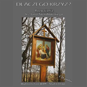 Dlaczego Krzyż? – audiobook
