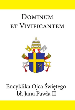 Dominum et vivificantem. Encyklika Ojca Świętego bł. Jana Pawła II – ebook