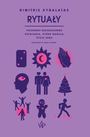 Rytuały. Pozornie bezsensowne czynności, które nadają życiu sens – ebooki