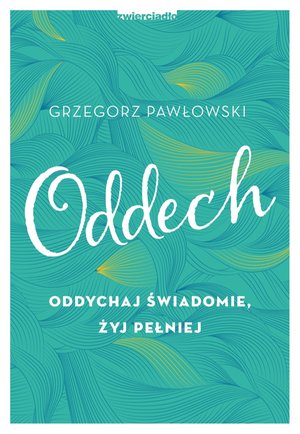 Oddech. Oddychaj świadomie, żyj pełniej – ebooki